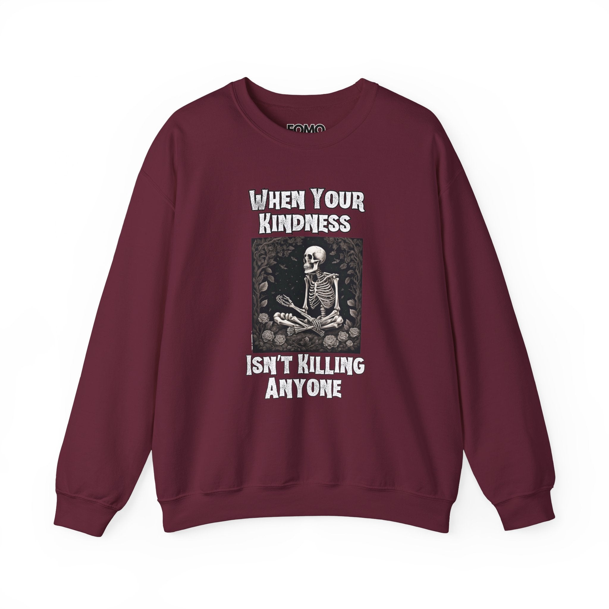 When Your Kindness Isn't Killing Anyone Sweatshirt