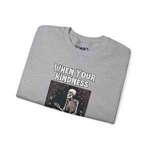 When Your Kindness Isn't Killing Anyone Sweatshirt