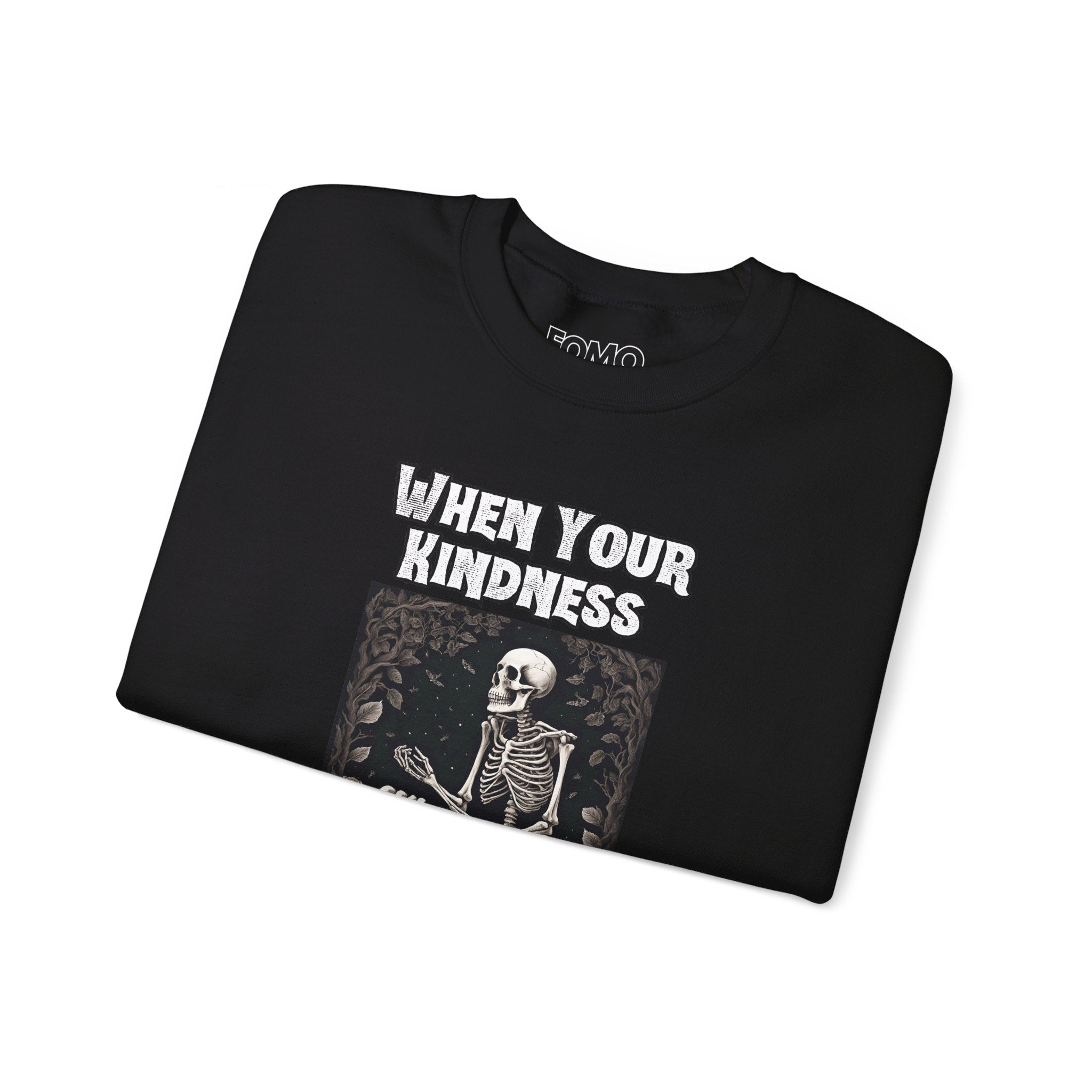 When Your Kindness Isn't Killing Anyone Sweatshirt