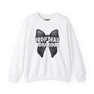 Drop Dead, Gorgeous Sweatshirt