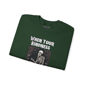 When Your Kindness Isn't Killing Anyone Sweatshirt