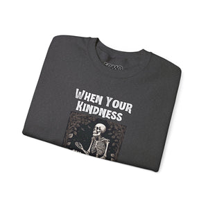 When Your Kindness Isn't Killing Anyone Sweatshirt