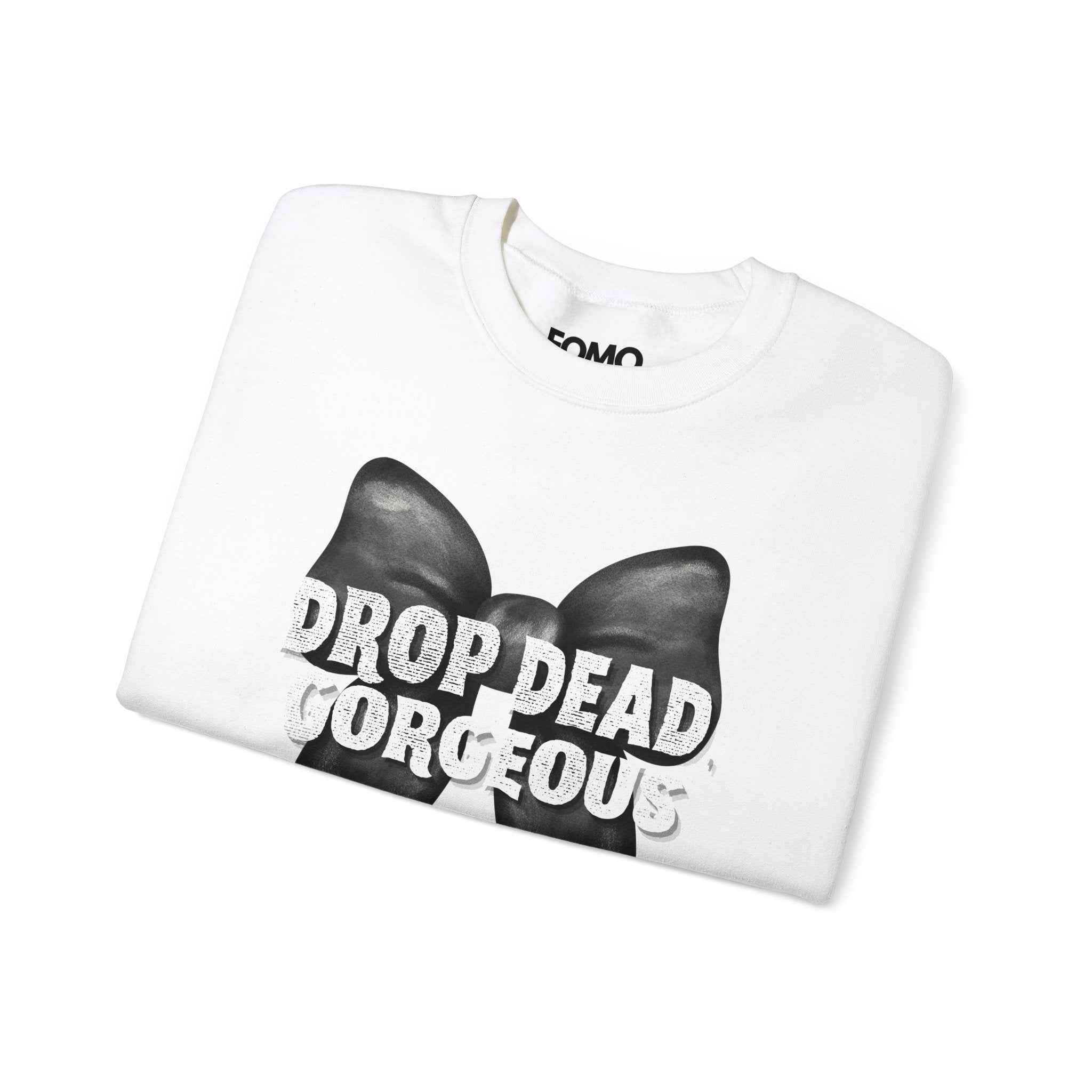 Drop Dead, Gorgeous Sweatshirt