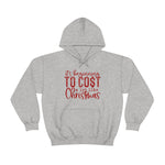 Load image into Gallery viewer, It&#39;s Beginning to Cost a lot Like Christmas Hoodie
