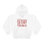 Load image into Gallery viewer, It&#39;s Beginning to Cost a lot Like Christmas Hoodie

