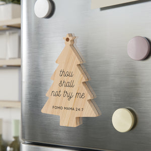 Thou Shall Not Try Me - Wooden Ornaments / Magnets