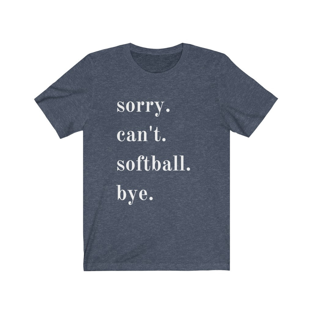 Sorry. Can't. T-Shirt