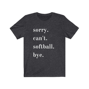 Sorry. Can't. T-Shirt